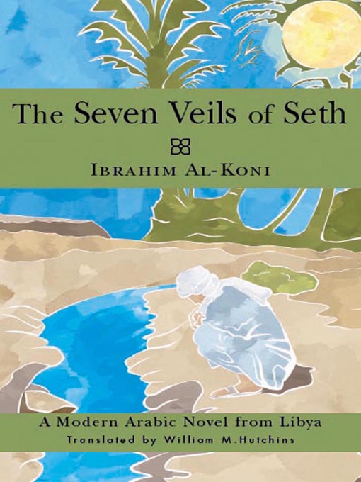 Title details for Seven Veils of Seth by Ibrahim Al-Koni - Available